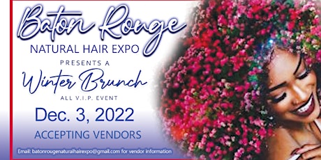 Baton Rouge Natural Hair Expo 2022 " A Winter Brunch"