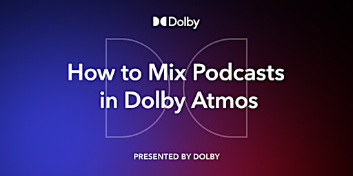 How to Mix Podcasts in Dolby Atmos