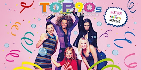 TOP90s: 90s Pop, Eurodance, Trash *Konfetti & Glitzer Special*