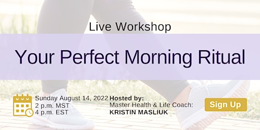How to Build Your Perfect Morning Ritual [Free Workshop], 8/14/22