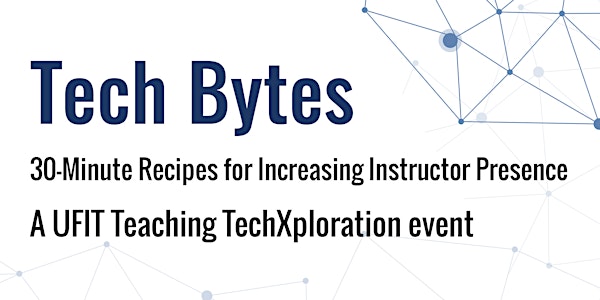 Tech Bytes: 30 Minute Recipes to Increase Instructor Presence