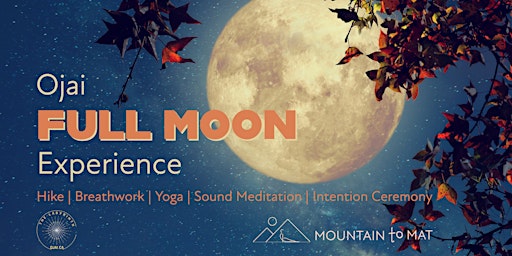 Ojai Full Moon Ceremony Experience - Hunter's Moon, October 9th 2022