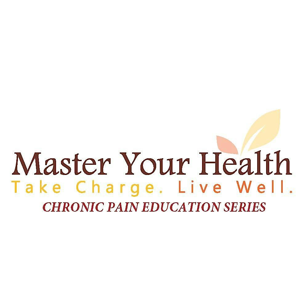 Master Your Health -  Chronic Pain Education Series (IN PERSON)