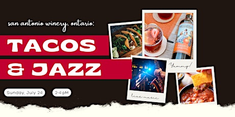 Tacos & Jazz @ San Antonio Winery, Ontario