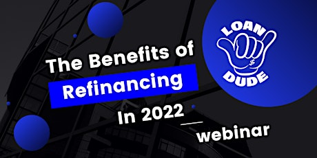 The Benefits of Refinancing in 2022