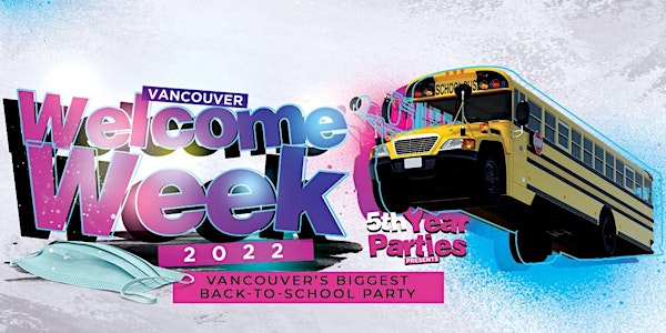 Vancouver's Welcome Week 2022 | Official Party for UBC, SFU, CapU & LC