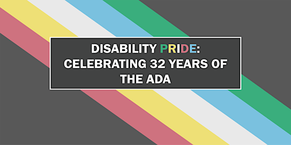 Disability Pride: Celebrating 32 Years of the ADA