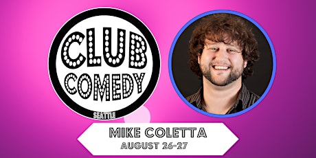 Mike Coletta at Club Comedy Seattle Aug 26-27