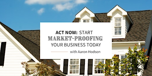 Act Now: Start Market-Proofing Your Business Today!