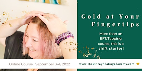 Gold at Your Fingertips, EFT /Tapping for Self Empowerment & Self Healing