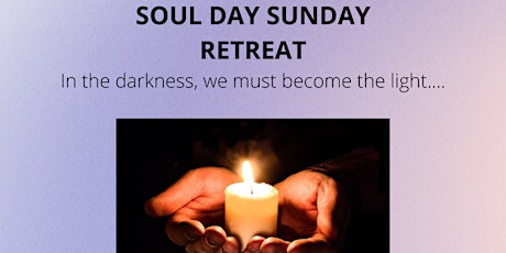SOUL DAY SUNDAY RETREAT - a full day immersion of healing.