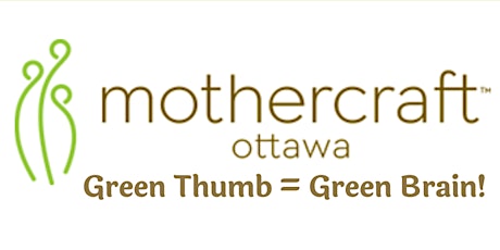 Mothercraft EarlyON: Green Thumb = Green Brain!