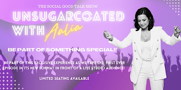 EXCLUSIVE LIVE AUDIENCE TAPING OF UNSUGARCOATED with AALIA