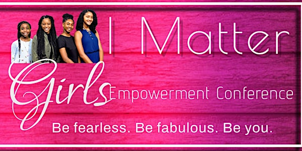 I MATTER Girls Empowerment Conference