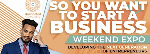 Collection image for So You Want To Start A Business Weekend Expo