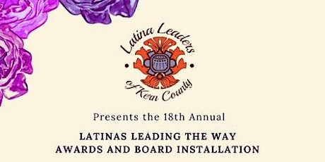18th Annual Latinas Leading the Way Awards & Board Installation