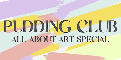 Pudding Club - All About Art special