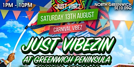 JUST VIBEZ CARNIVAL VIBEZ AT Greenwich  Peninsula Sessions!
