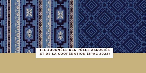 18e Journées des Pôles associés et de la Coopération (JPAC 2022)