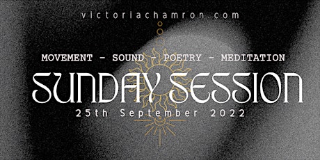 Sunday Session - Movement / Meditation / Sound / Poetry