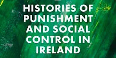 Histories of Punishment & Social Control in Ireland