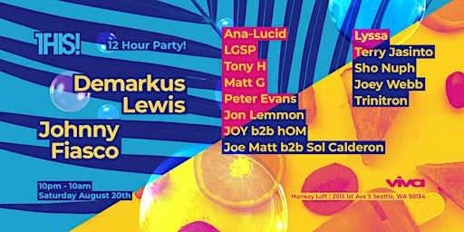 THIS! - 12 Hour Party w/ Demarkus Lewis, Johnny Fiasco and more. 8.20.22