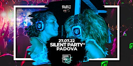 Immagine principale di ☊ Silent Party® ☊ Giardini dell'Arena Padova ☊ Merc 27 Lug 