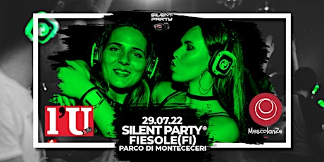 Immagine principale di ☊ Silent Party® ☊ Fiesole(FI) | Parco Montececeri ☊ Ven 29 Lug 