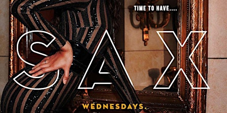 Sax Wednesdays (Open bar til 12:30am + $9 Casamigos All Night)