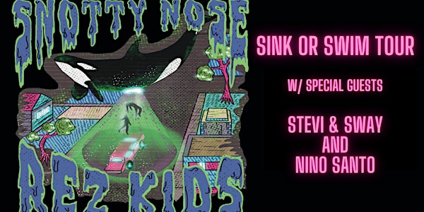Snotty Nose Rez Kids w/ Stevi & Sway and Niño Santo