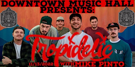 Tropidelic and Mike pinto at Downtown Music Hall!!