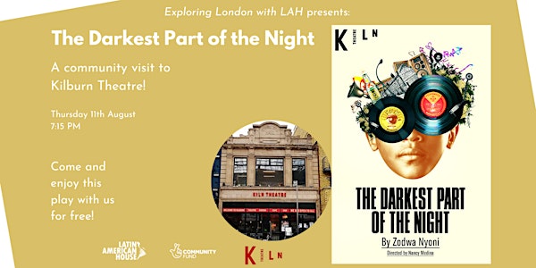 "The Darkest Part of the Night" Visit to Kiln Theatre for Latin Americans