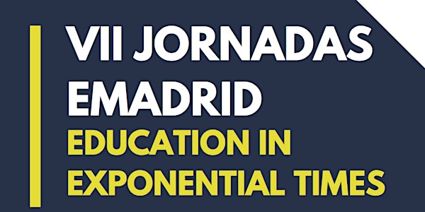 VII Jornadas eMadrid "Education in Exponential Times"