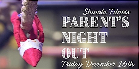 Parent's Night Out at Shinobi Fitness