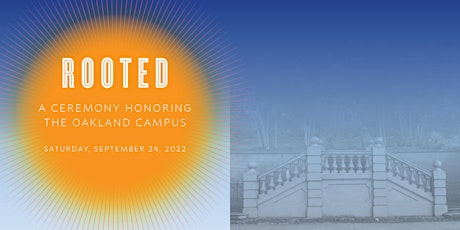 Rooted: A Ceremony Honoring the Oakland Campus
