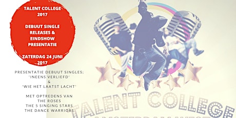 Primaire afbeelding van Talent College 2017 - Debuut Single Releases & Eindshow presentatie