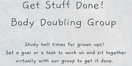 Get Stuff Done! Neurodivergent Body Doubling Work Group