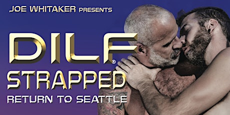DILF Seattle "STRAPPED" The Return by Joe Whitaker Presents