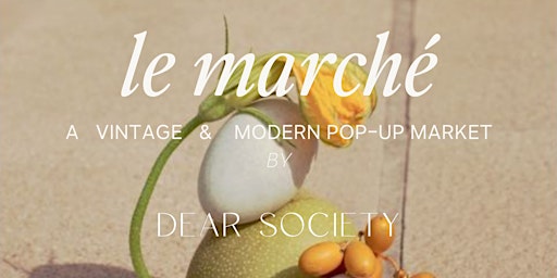 Le Marché | A Vintage & Modern  Market by Dear Society