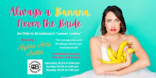 Always a Banana, Never the Bride: An Ode to Broadway’s "Lesser Ladies"