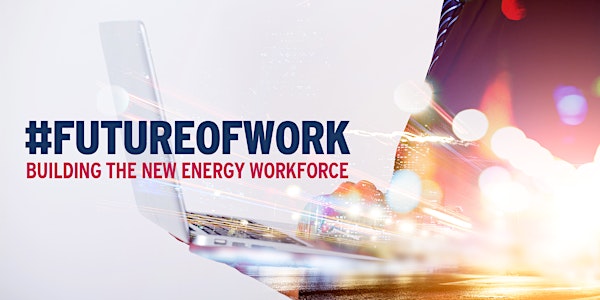 #FutureofWork: Building the New Energy Workforce