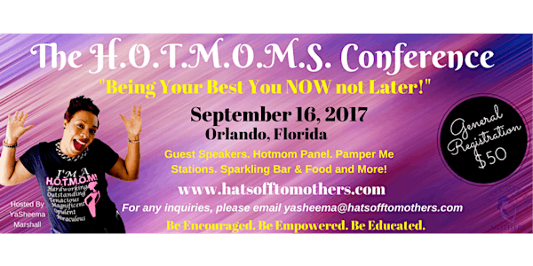 The H.O.T.M.O.M.S. Conference:  "LIVING AN UNAPOLOGETIC AND GUILT-FREE MOM LIFE!"