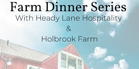 Farm Dinner with Holbrook Farm