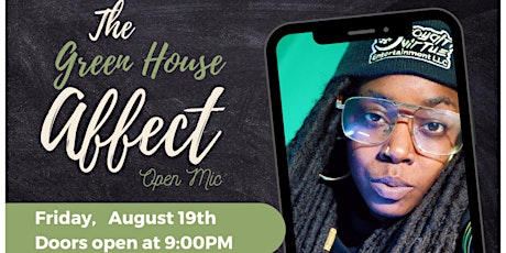 The Green House Affect Open Mic w/ special guest Kiana Flowers