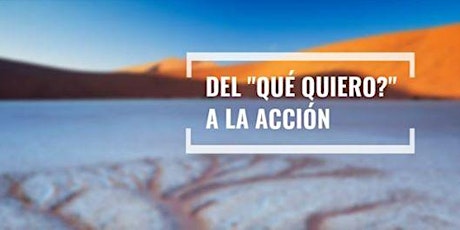 "Del 'Qué Quiero?' a la Acción" (Madrid) - 7 y 8 octubre 2017
