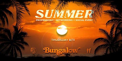 Summer Networking Business Mixer + Social Event at Bungalow