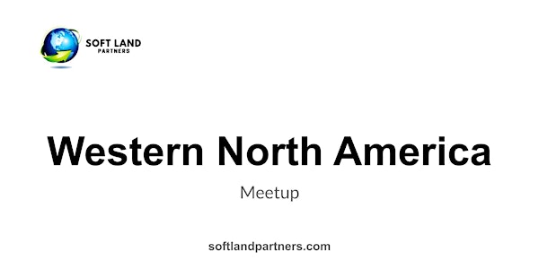 Soft Land Partners: Western North America Meetup