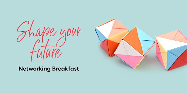 Shape your  Future - Networking Breakfast - Perth