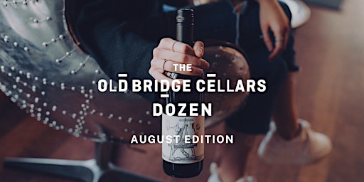 Old Bridge Cellars Dozen Launch - August Edition!
