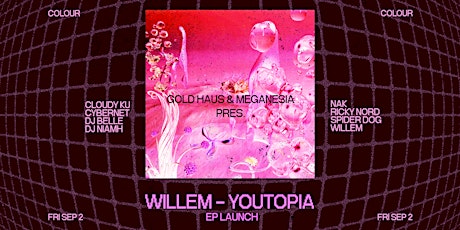 Gold Haus & Meganesia pres. WILLEM - YOUTOPIA [EP LAUNCH]